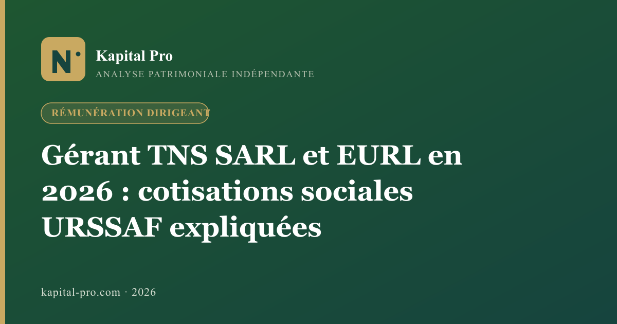 Gérant TNS SARL et EURL en 2026 : cotisations sociales URSSAF expliquées - Kapital Pro