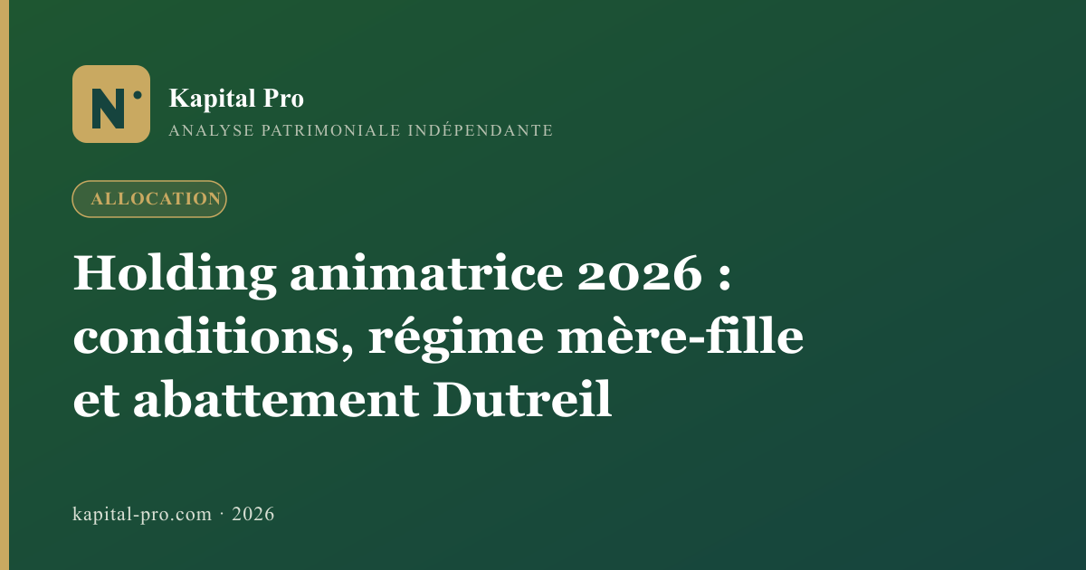Holding animatrice 2026 : conditions, régime mère-fille et abattement Dutreil - Kapital Pro