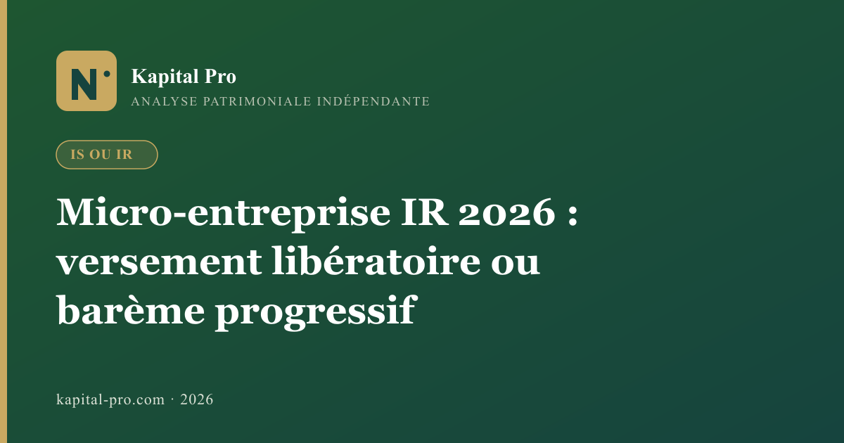 Micro-entreprise IR 2026 : versement libératoire ou barème progressif - Kapital Pro